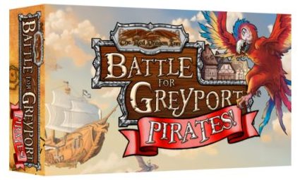 The Red Dragon Inn: Battle for Greyport - Pirates!